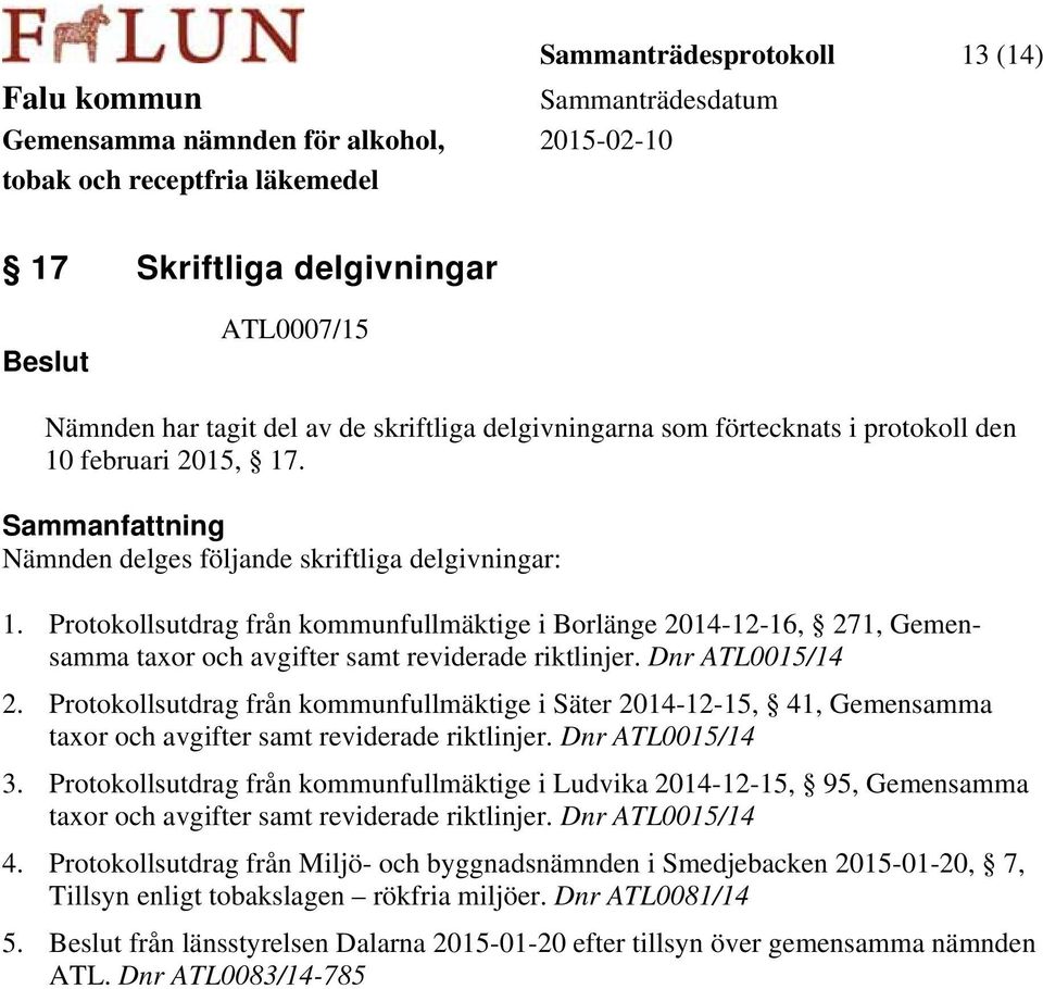 Protokollsutdrag från kommunfullmäktige i Säter 2014-12-15, 41, Gemensamma taxor och avgifter samt reviderade riktlinjer. Dnr ATL0015/14 3.