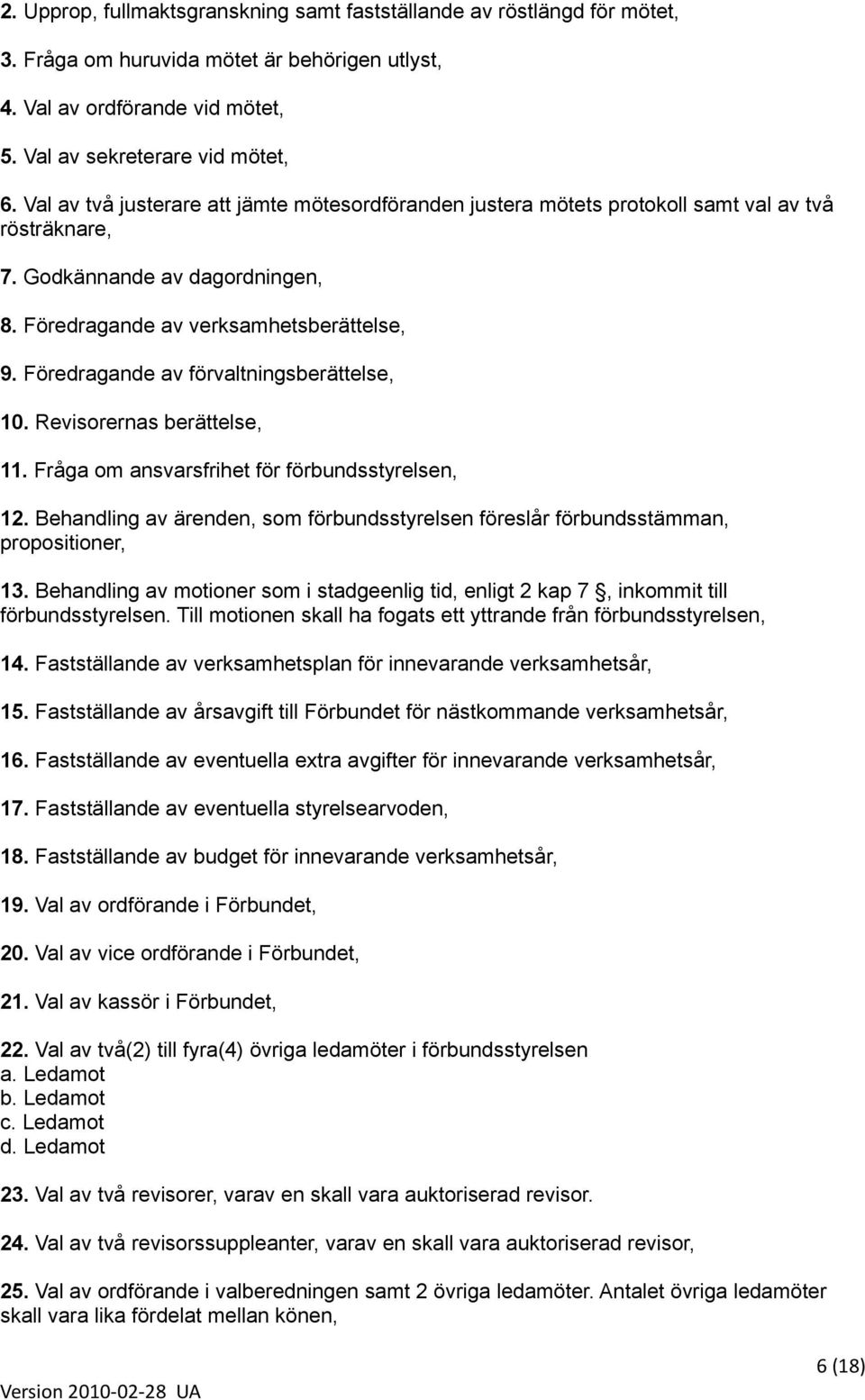 Föredragande av förvaltningsberättelse, 10. Revisorernas berättelse, 11. Fråga om ansvarsfrihet för förbundsstyrelsen, 12.