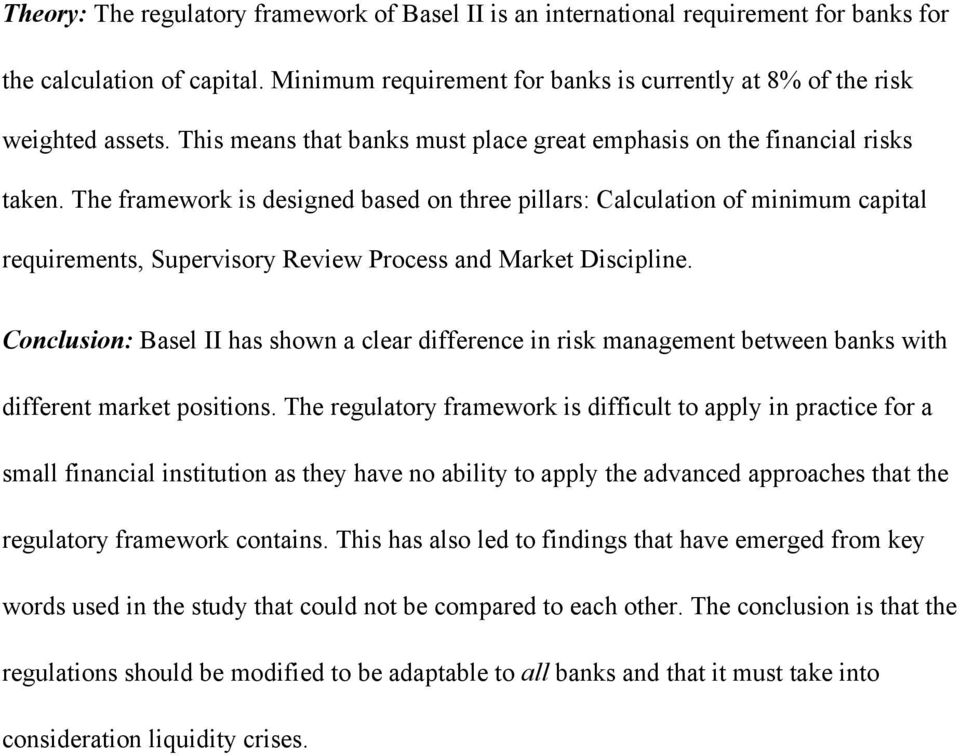 The framework is designed based on three pillars: Calculation of minimum capital requirements, Supervisory Review Process and Market Discipline.