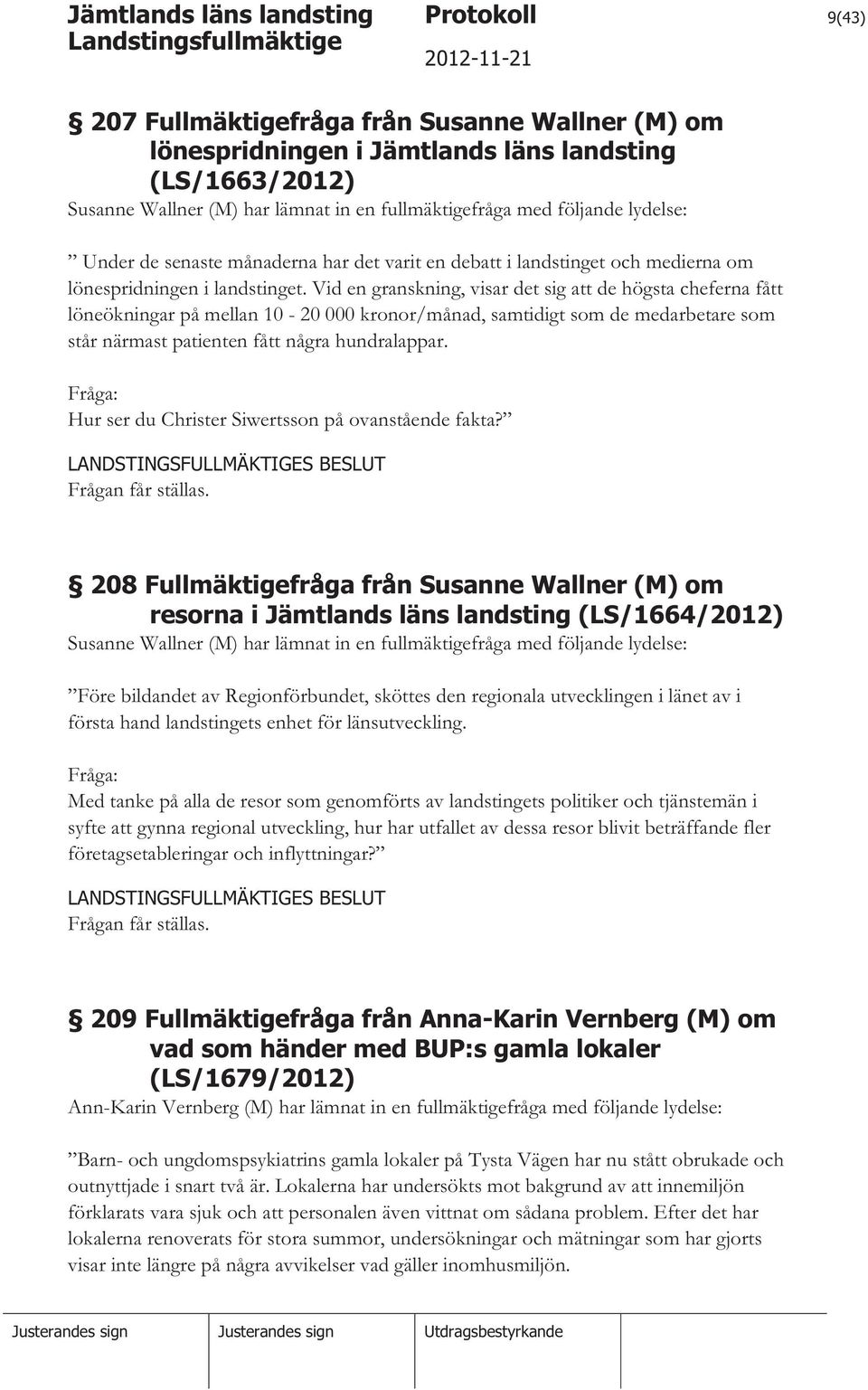 Vid en granskning, visar det sig att de högsta cheferna fått löneökningar på mellan 10-20 000 kronor/månad, samtidigt som de medarbetare som står närmast patienten fått några hundralappar.