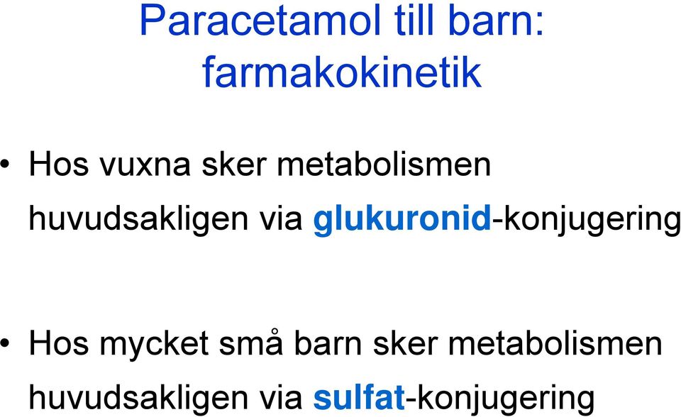 glukuronid-konjugering Hos mycket små barn