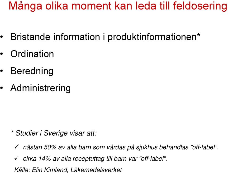 visar att: nästan 50% av alla barn som vårdas på sjukhus behandlas off-label.