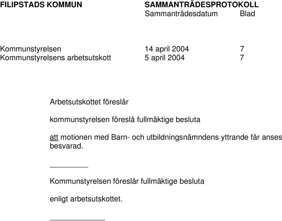 besluta att motionen med Barn- och utbildningsnämndens yttrande får