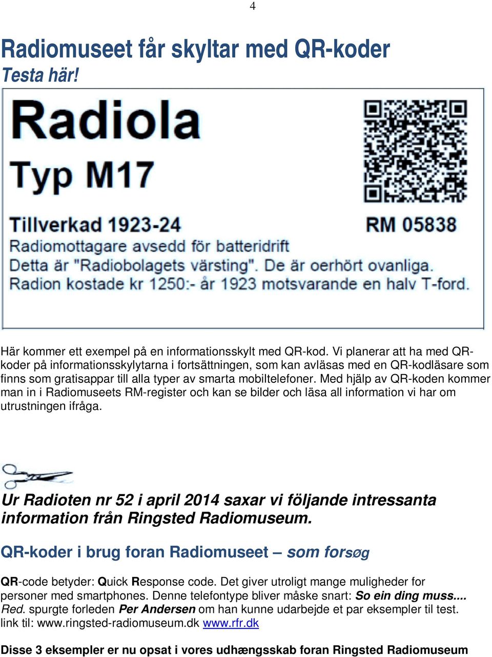 Med hjälp av QR-koden kommer man in i Radiomuseets RM-register och kan se bilder och läsa all information vi har om utrustningen ifråga.