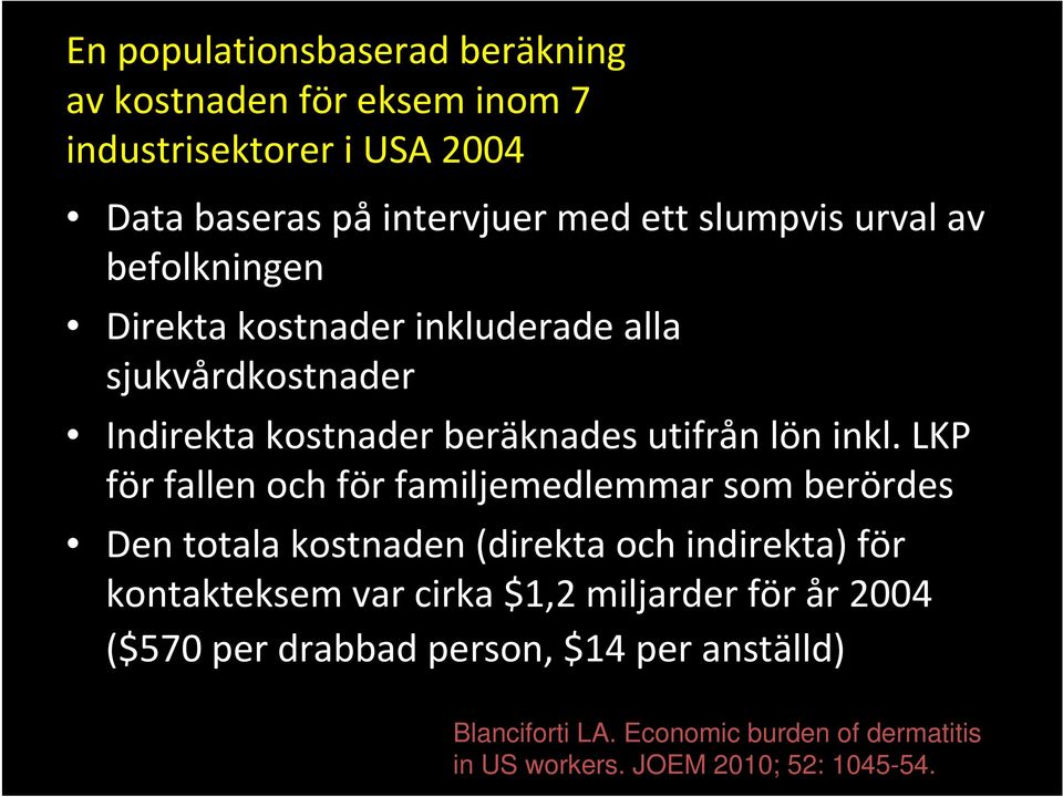 LKP för fallen och för familjemedlemmar som berördes Den totala kostnaden (direkta och indirekta) för kontakteksem var cirka $1,2