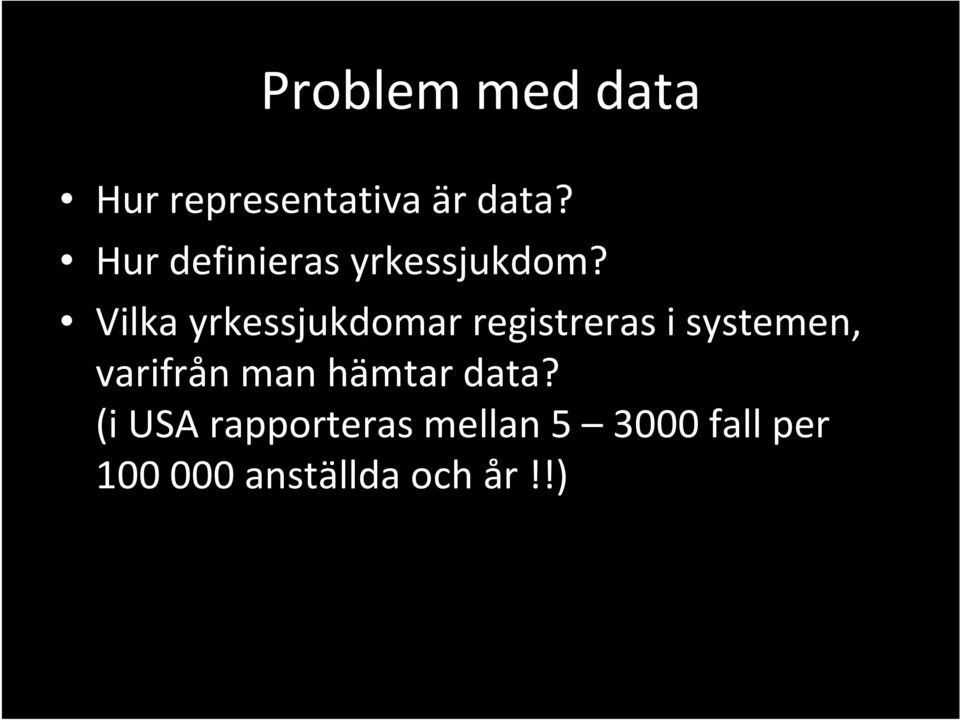 Vilka yrkessjukdomar registreras i systemen, varifrån