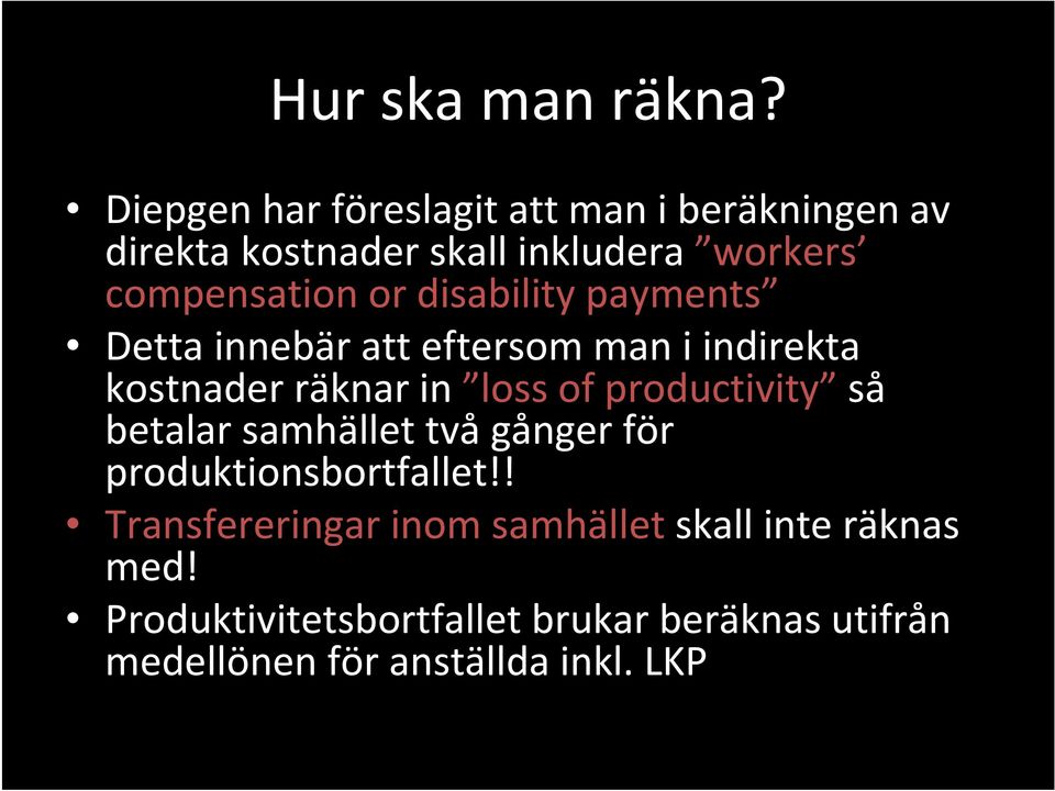 disability payments Detta innebär att eftersom man i indirekta kostnader räknar in loss of productivity så