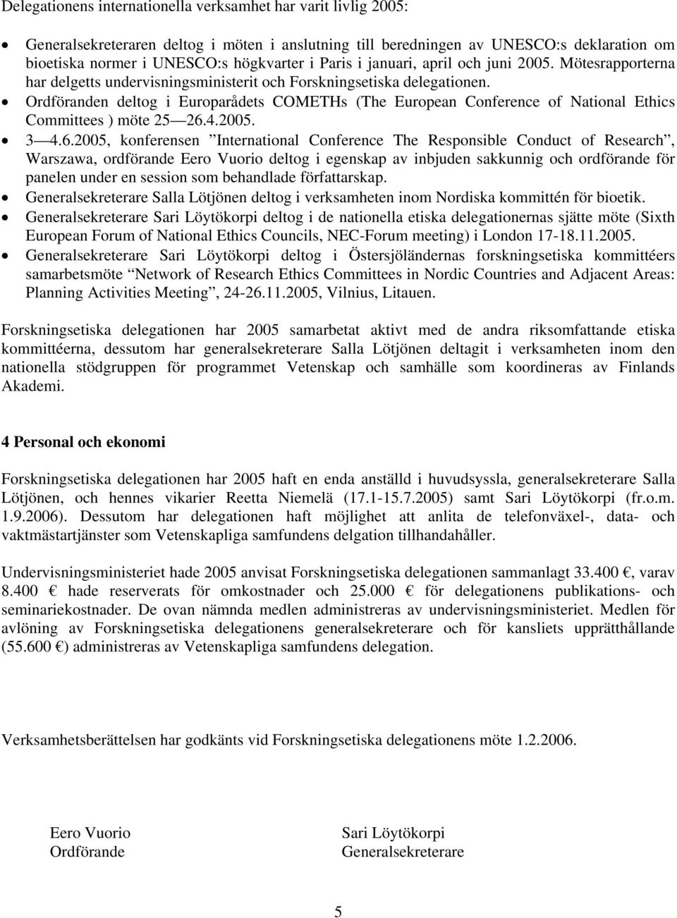 Ordföranden deltog i Europarådets COMETHs (The European Conference of National Ethics Committees ) möte 25 26.