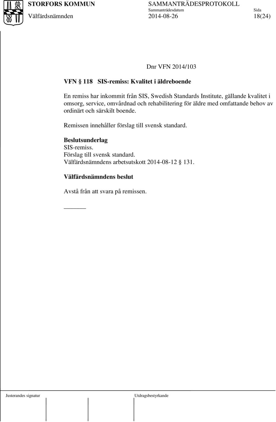 omfattande behov av ordinärt och särskilt boende. Remissen innehåller förslag till svensk standard.