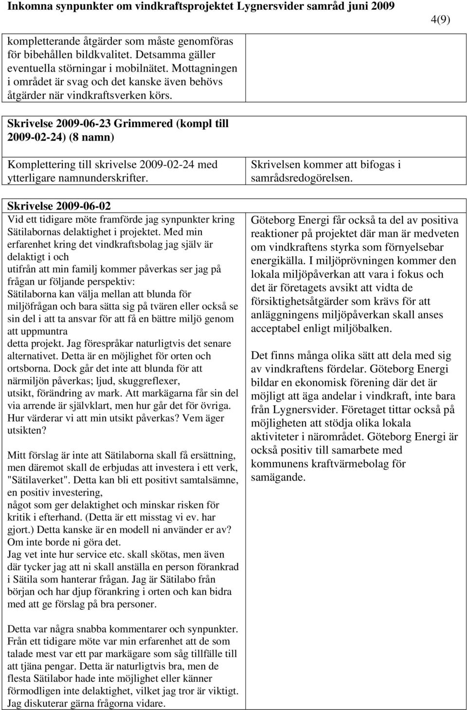 4(9) Skrivelse 2009-06-23 Grimmered (kompl till 2009-02-24) (8 namn) Komplettering till skrivelse 2009-02-24 med ytterligare namnunderskrifter.