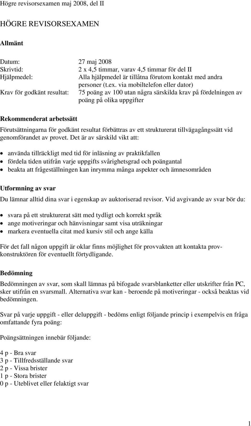 resultat förbättras av ett strukturerat tillvägagångssätt vid genomförandet av provet.