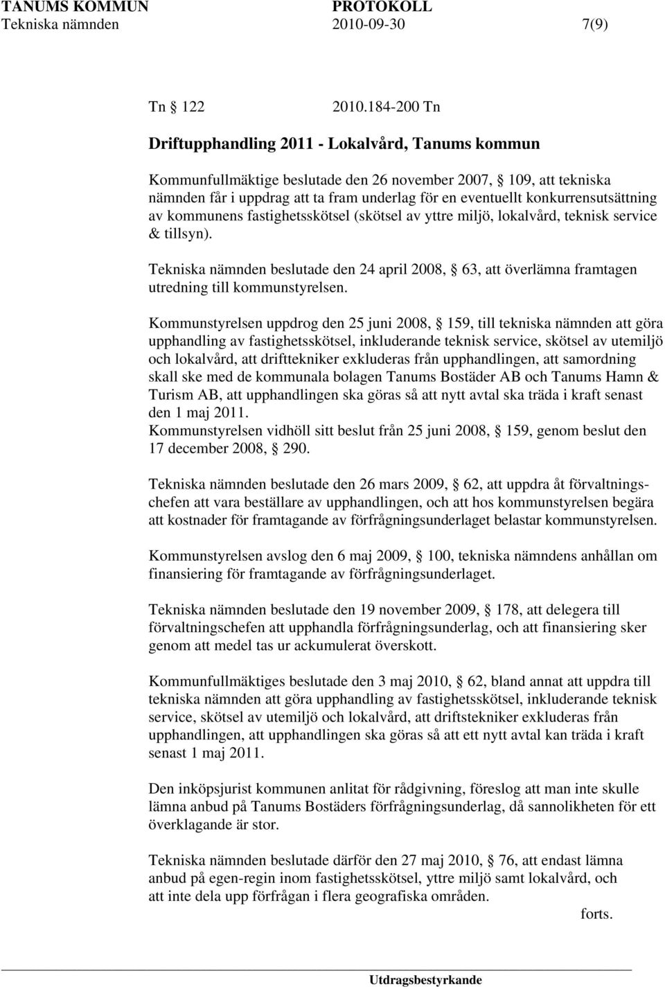 konkurrensutsättning av kommunens fastighetsskötsel (skötsel av yttre miljö, lokalvård, teknisk service & tillsyn).