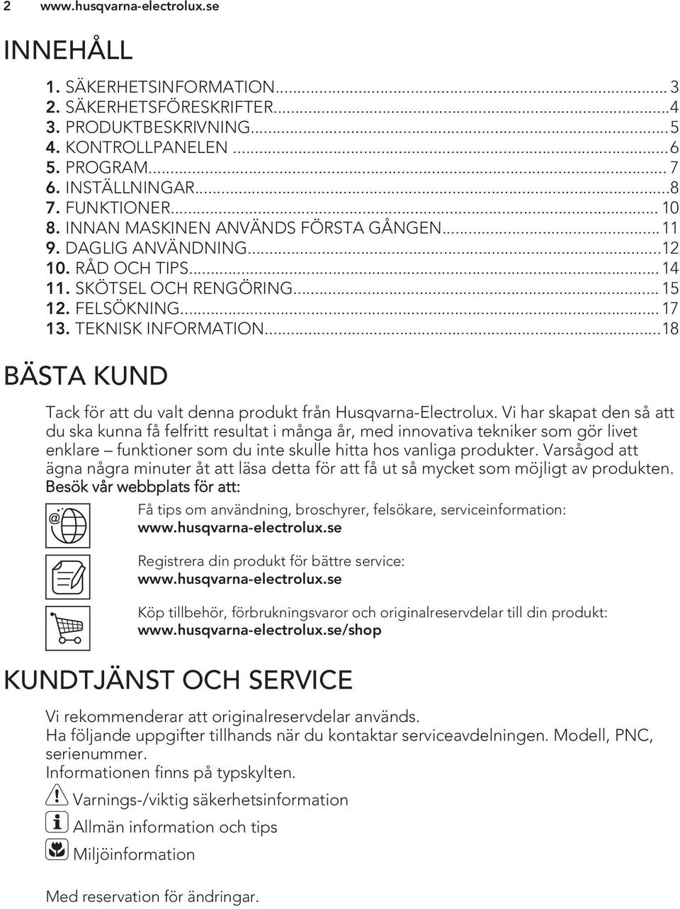 ..18 BÄSTA KUND Tack för att du valt denna produkt från Husqvarna-Electrolux.