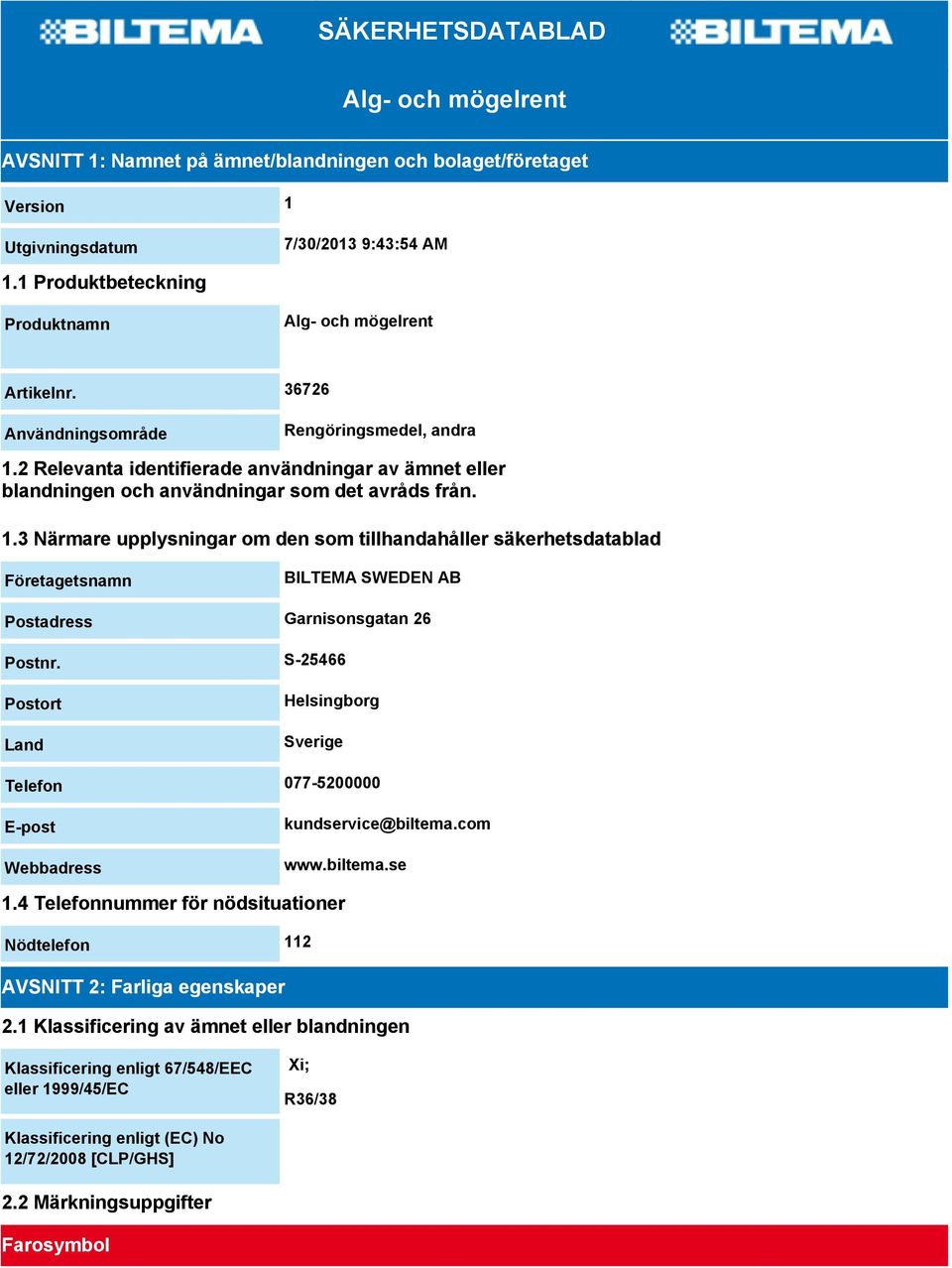 2 Relevanta identifierade användningar av ämnet eller blandningen och användningar som det avråds från. 1.