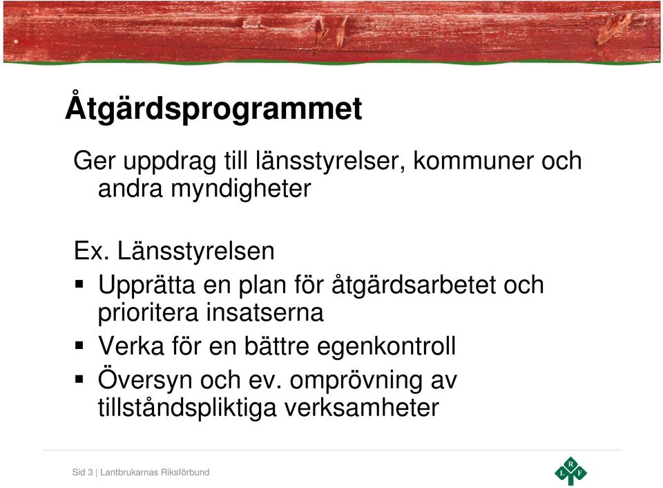 Länsstyrelsen Upprätta en plan för åtgärdsarbetet och prioritera