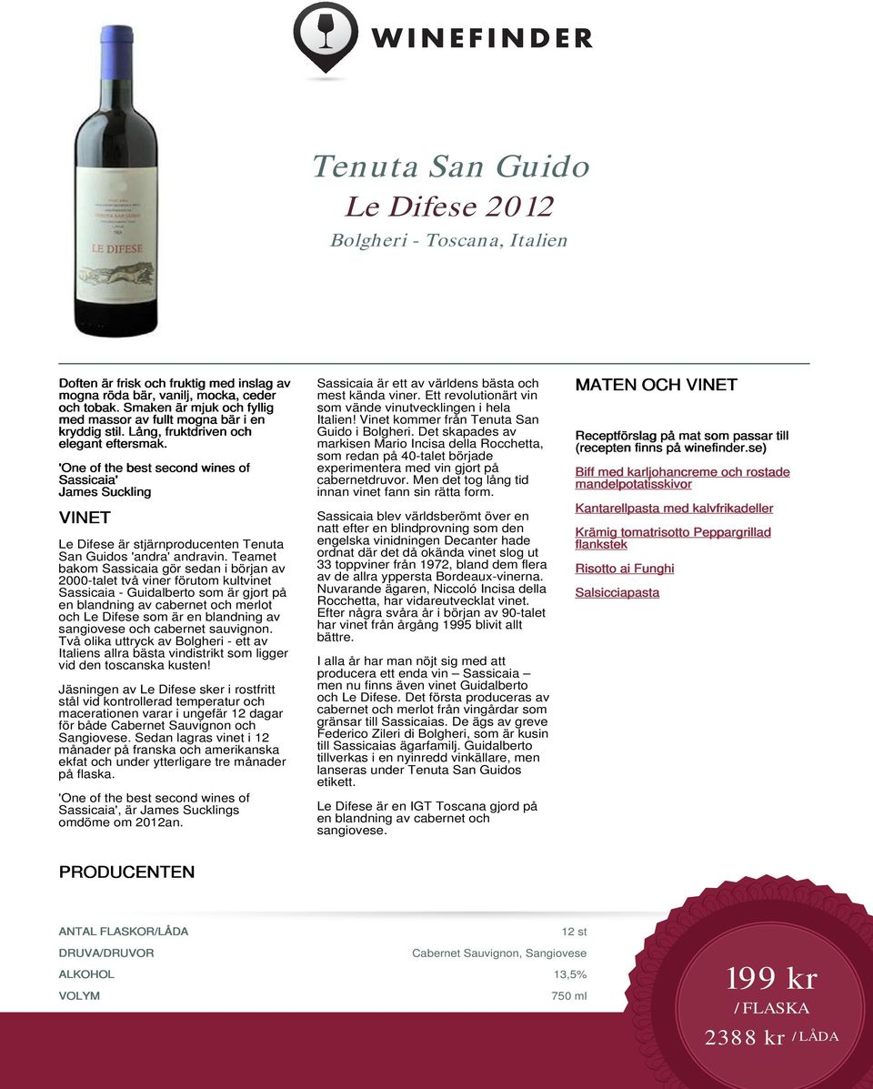 'One of the best second wines of Sassicaia' James Suckling Le Difese är stjärnproducenten Tenuta San Guidos 'andra' andravin.