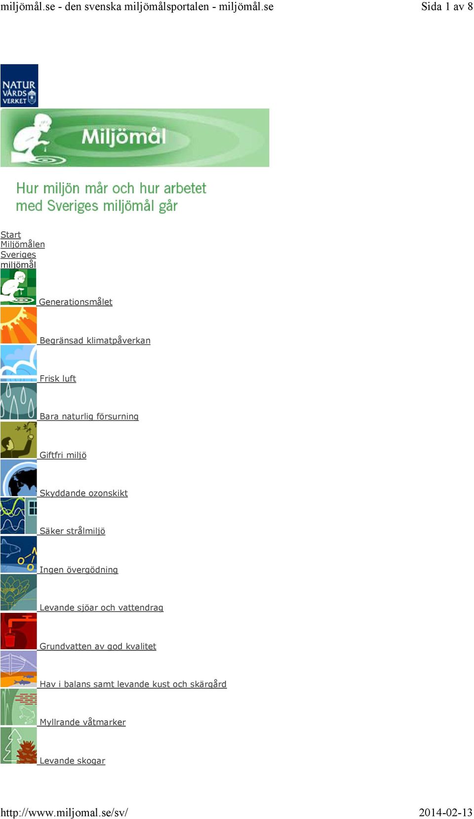 strålmiljö Ingen övergödning Levande sjöar och vattendrag Grundvatten av god