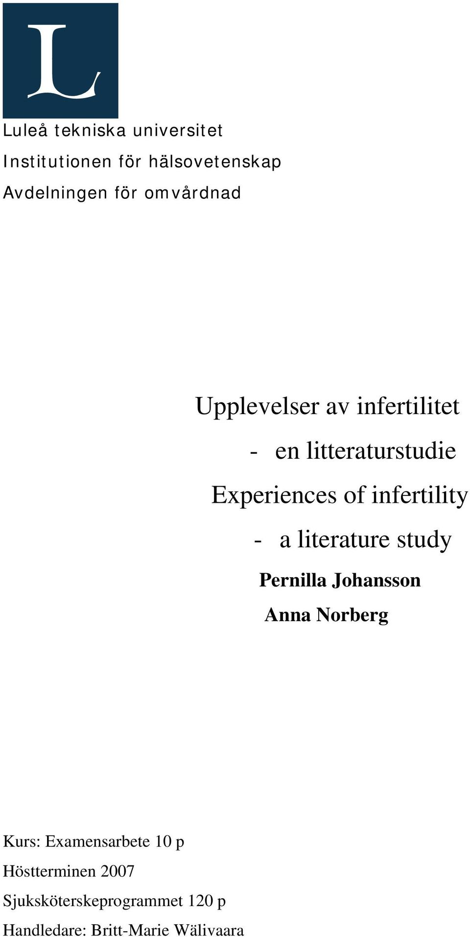 infertility - a literature study Pernilla Johansson Anna Norberg Kurs: