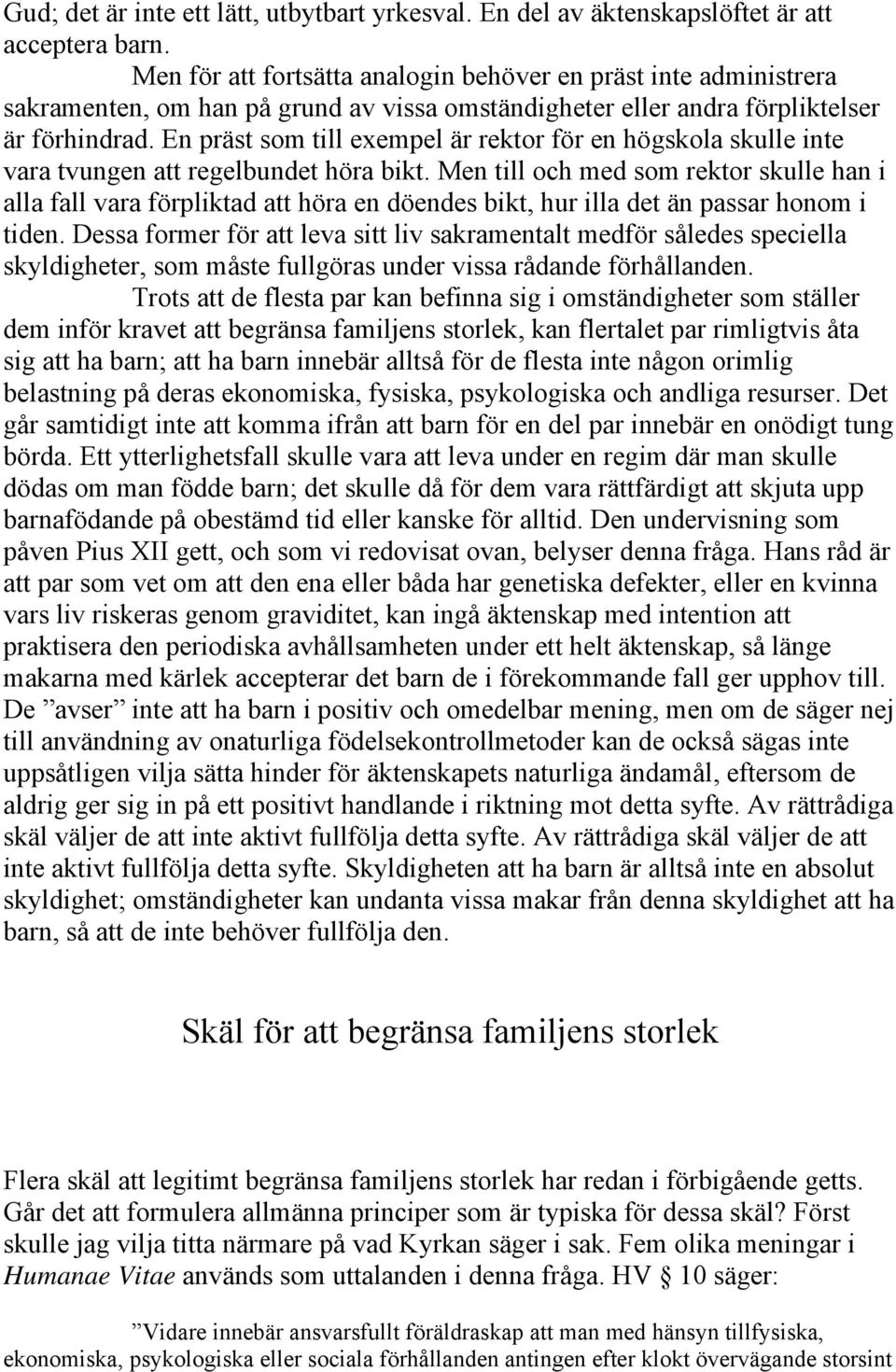 En präst som till exempel är rektor för en högskola skulle inte vara tvungen att regelbundet höra bikt.