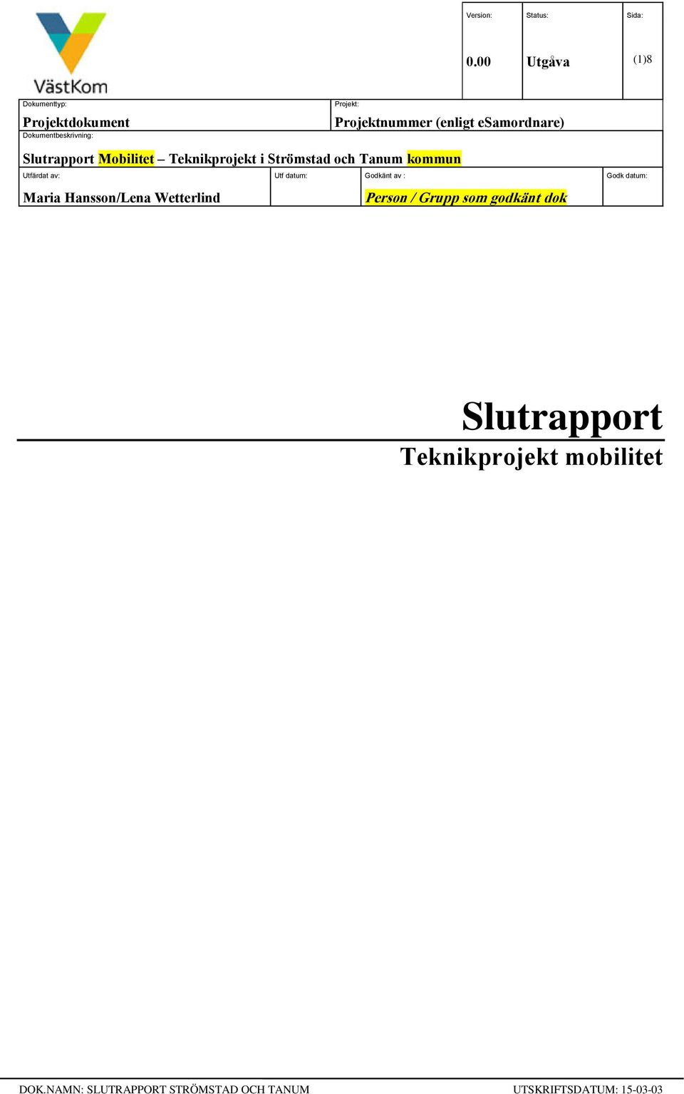 Strömstad och Tanum kommun Utfärdat av: Utf datum: Godkänt av : Godk datum: