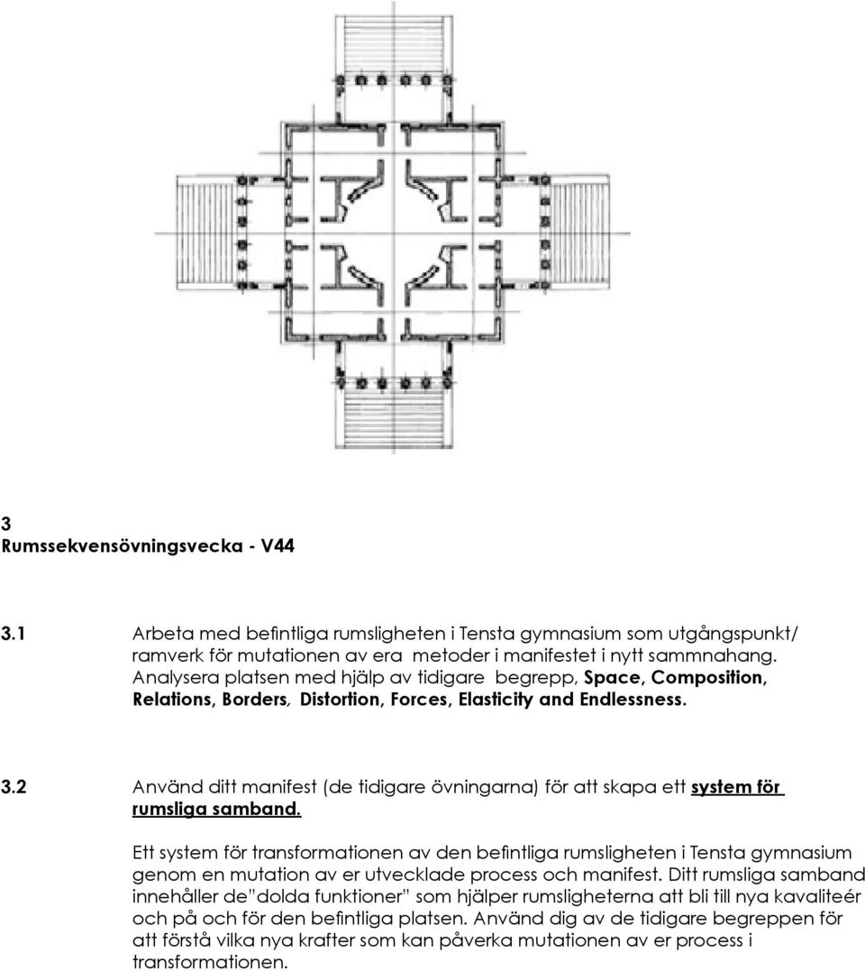 2 Använd ditt manifest (de tidigare övningarna) för att skapa ett system för rumsliga samband.