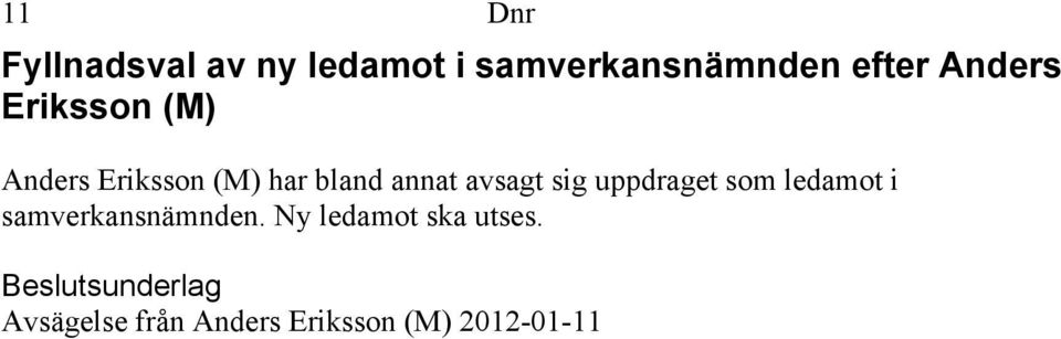 avsagt sig uppdraget som ledamot i samverkansnämnden.