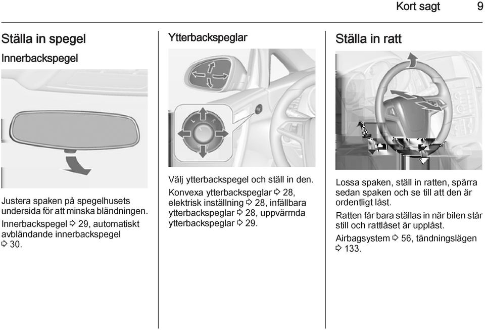 Konvexa ytterbackspeglar 3 28, elektrisk inställning 3 28, infällbara ytterbackspeglar 3 28, uppvärmda ytterbackspeglar 3 29.