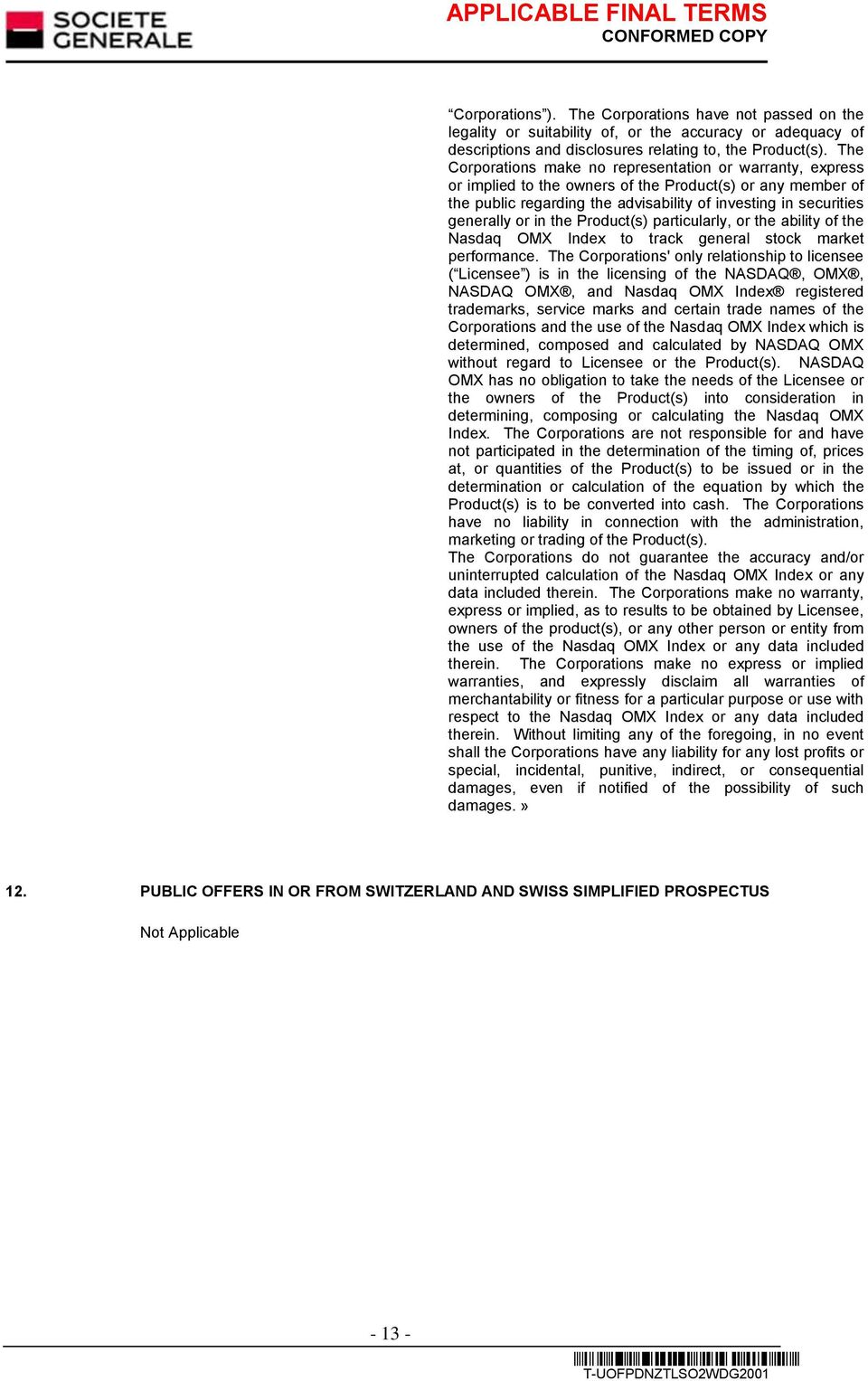 in the Product(s) particularly, or the ability of the Nasdaq OMX Index to track general stock market performance.