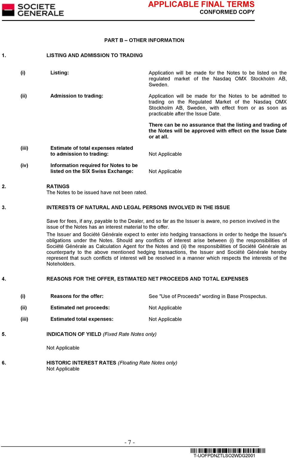 after the Issue Date. There can be no assurance that the listing and trading of the Notes will be approved with effect on the Issue Date or at all.