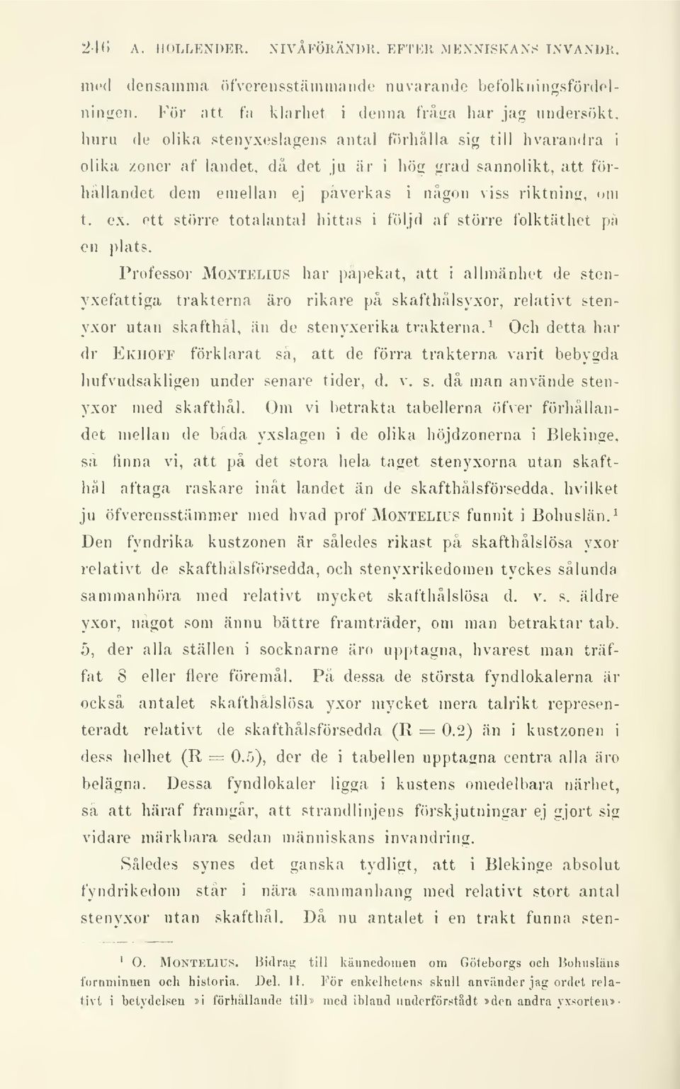 emellan ej påverkas i någon viss riktnini;, om t. ex. ett större totalantal hittas i följd af större folktäthet på on plats.