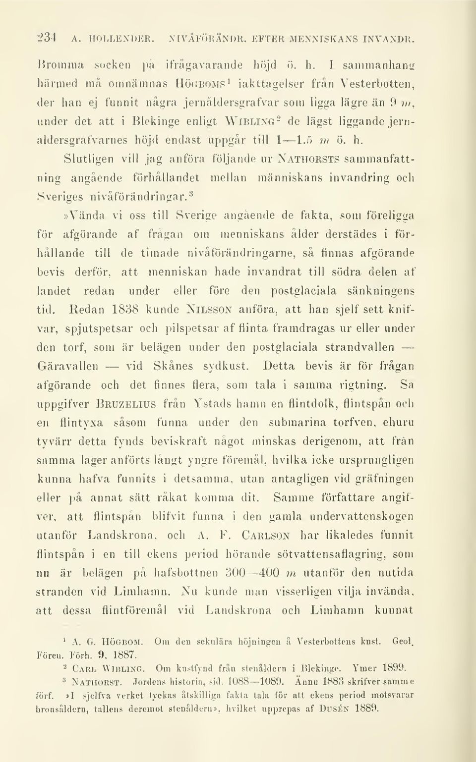 under det att i Blekinge enligt Wibling- de lägst liggande jernaldersgrafvarnes hö