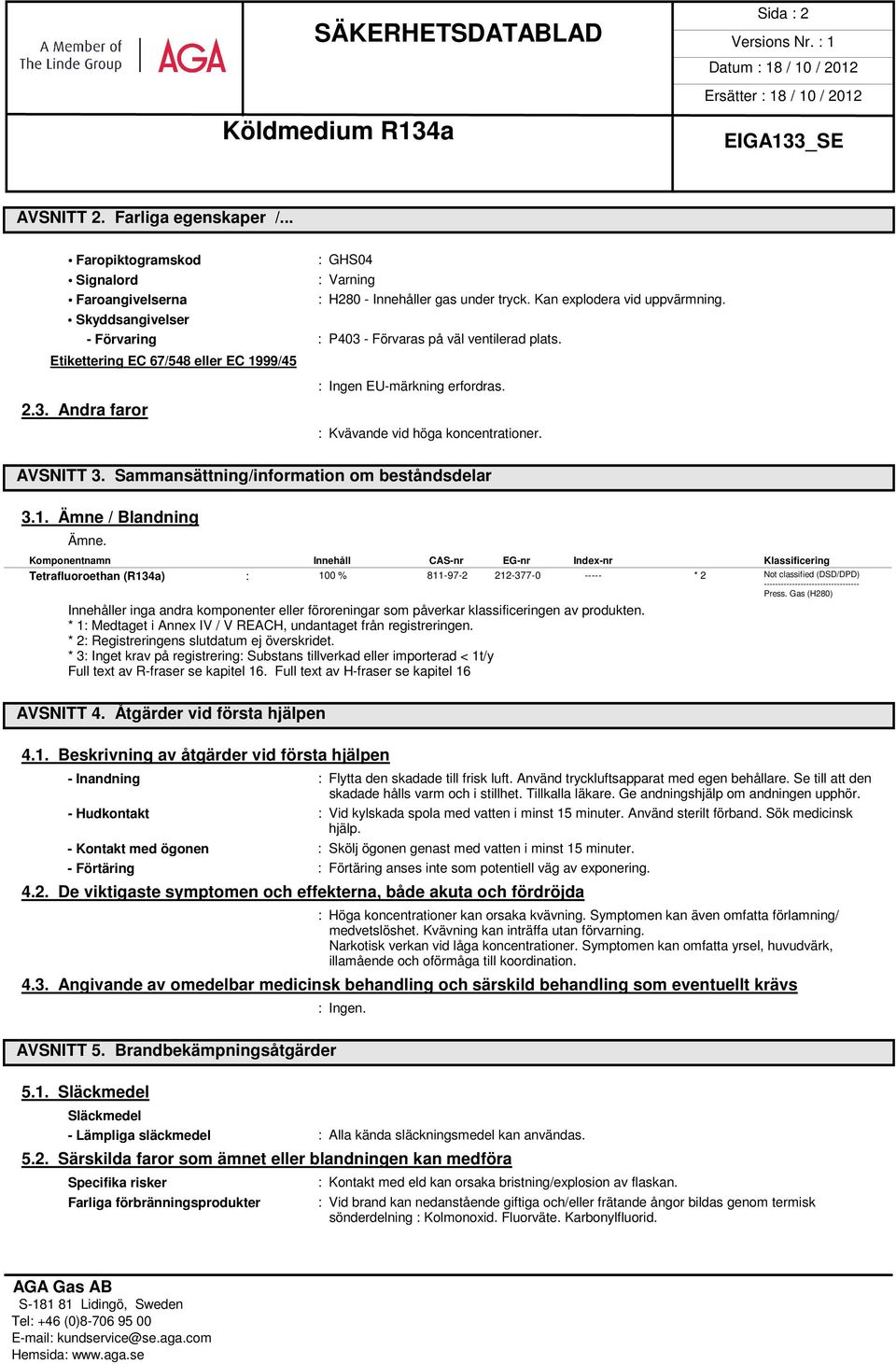 AVSNITT 3. Sammansättning/information om beståndsdelar 3.1. Ämne / Blandning Ämne.