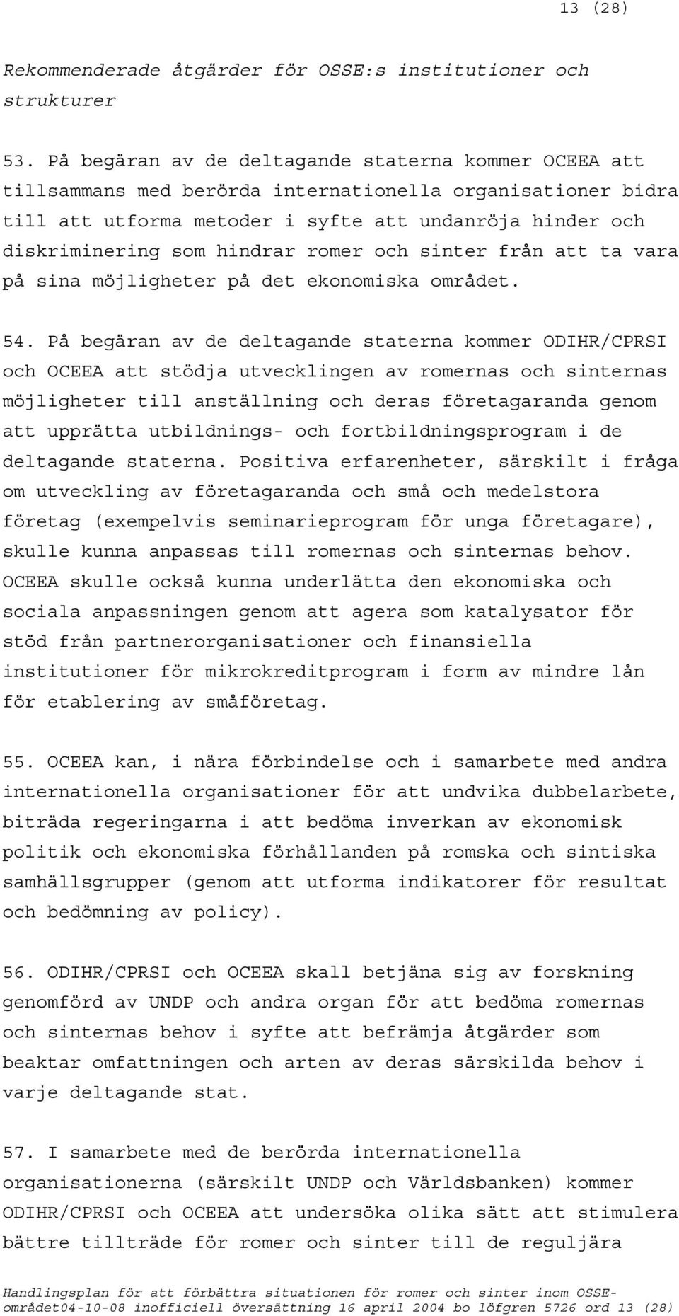 romer och sinter från att ta vara på sina möjligheter på det ekonomiska området. 54.