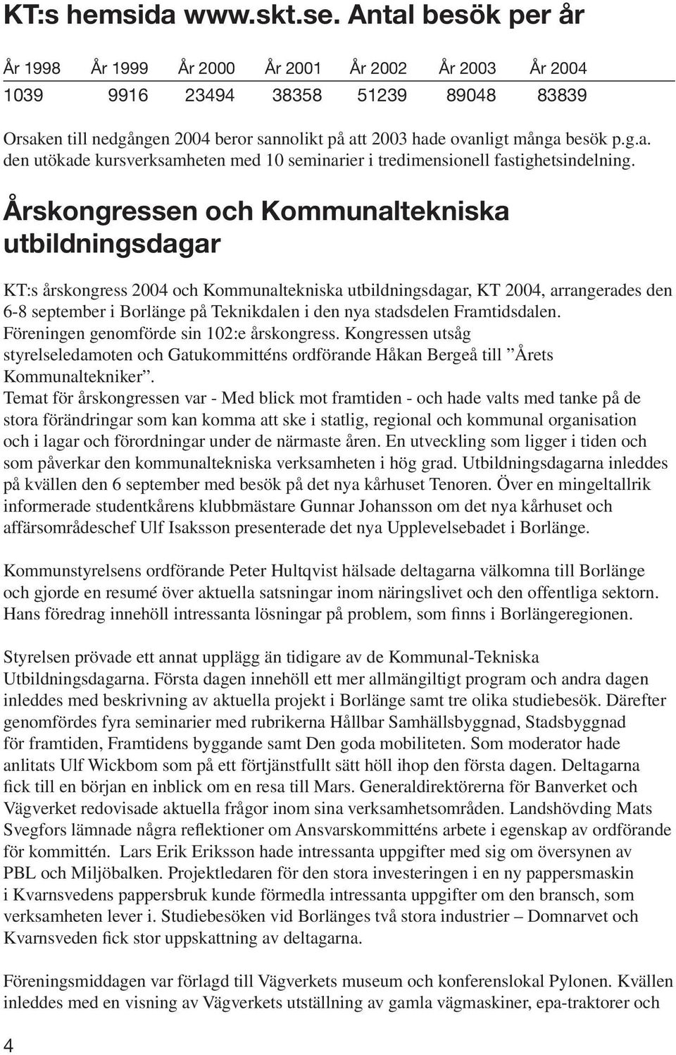 g.a. den utökade kursverksamheten med 10 seminarier i tredimensionell fastighetsindelning.