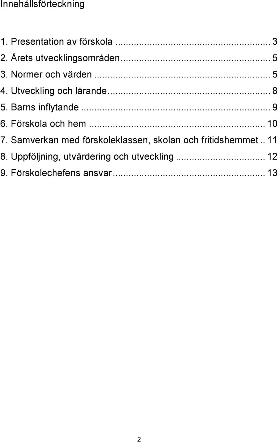 .. 9 6. Förskola och hem... 10 7.