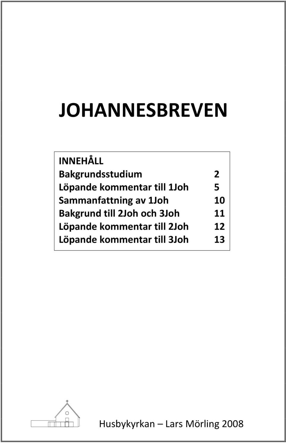 Bakgrund till 2Joh och 3Joh 11 Löpande kommentar till