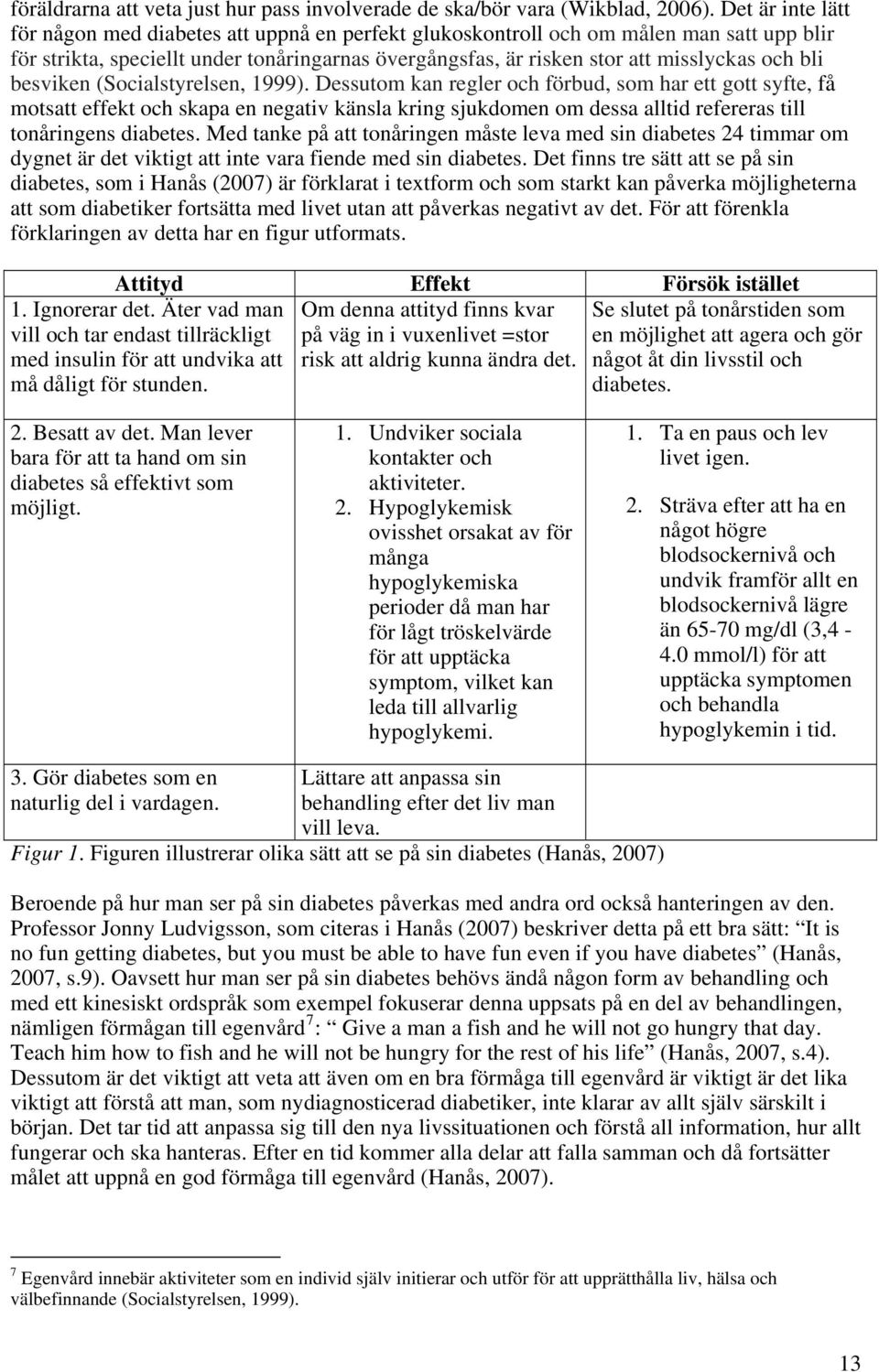 bli besviken (Socialstyrelsen, 1999).