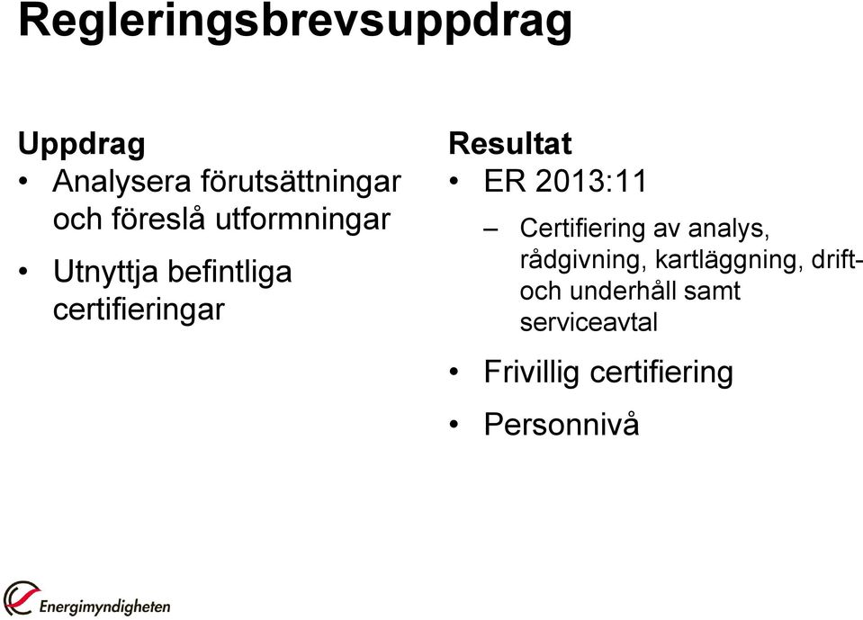 ER 2013:11 Certifiering av analys, rådgivning, kartläggning,