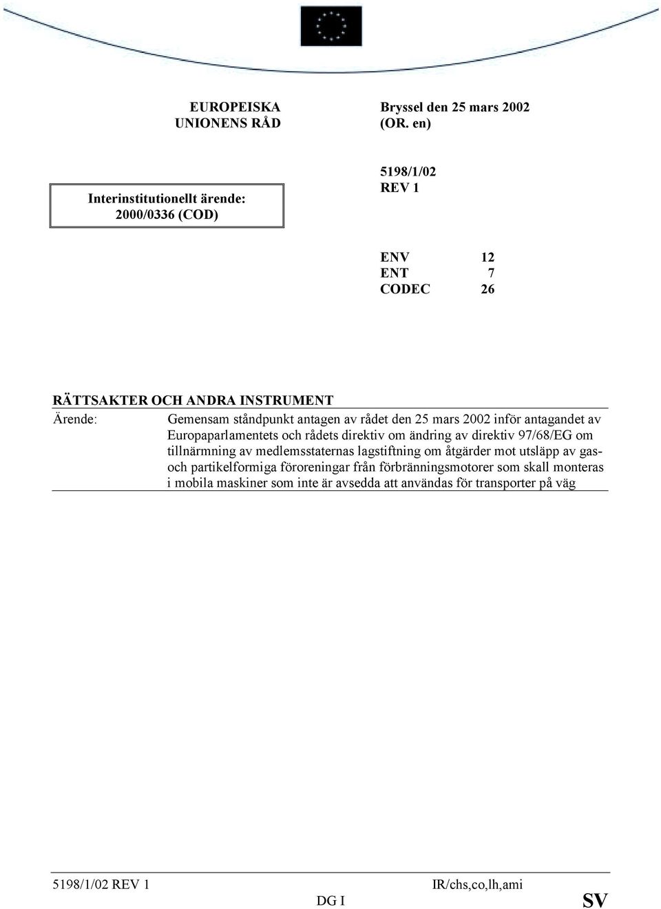 antagen av rådet den 25 mars 2002 inför antagandet av Europaparlamentets och rådets direktiv om ändring av direktiv 97/68/EG om tillnärmning av