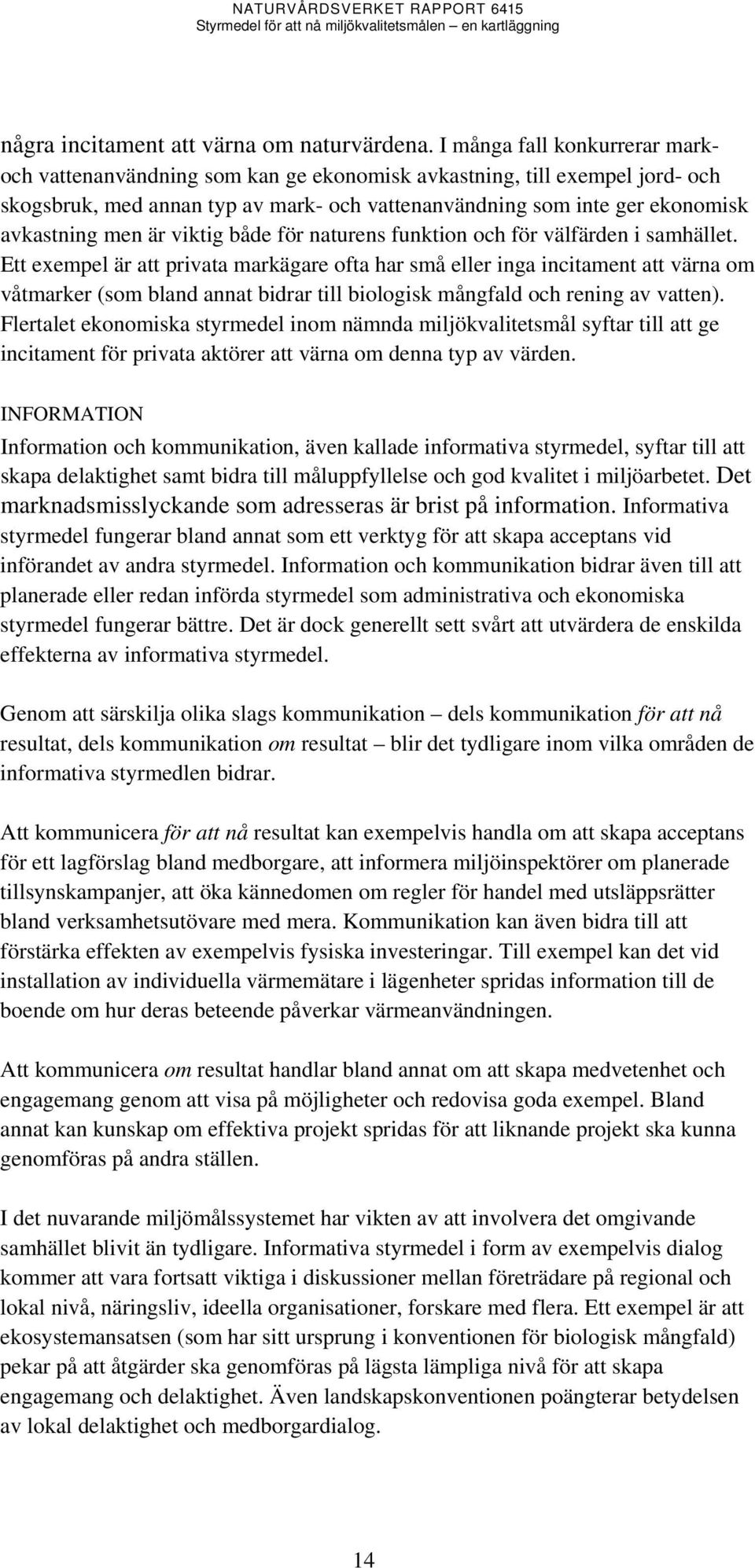 är viktig både för naturens funktion och för välfärden i samhället.