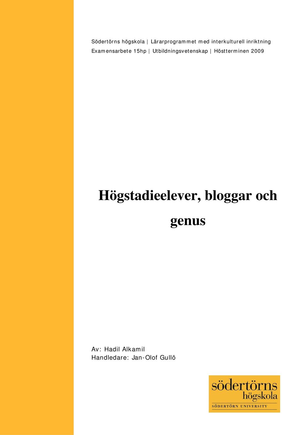 Utbildningsvetenskap Höstterminen 2009