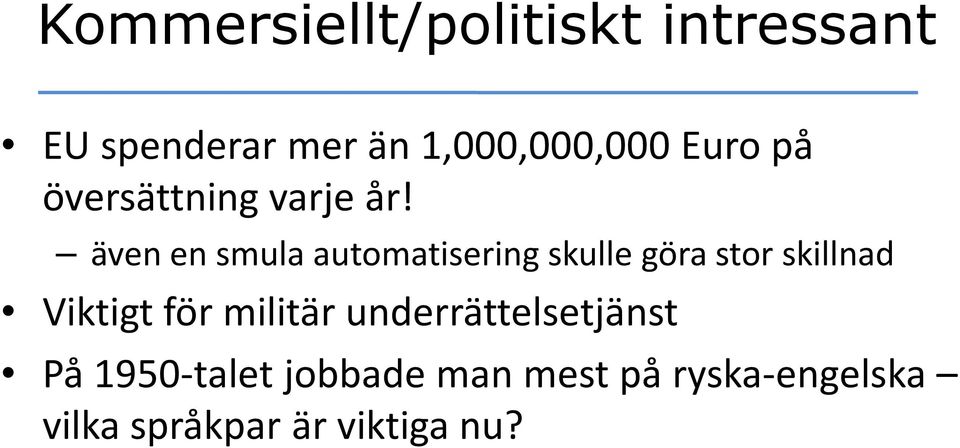 även en smula automatisering skulle göra stor skillnad Viktigt för