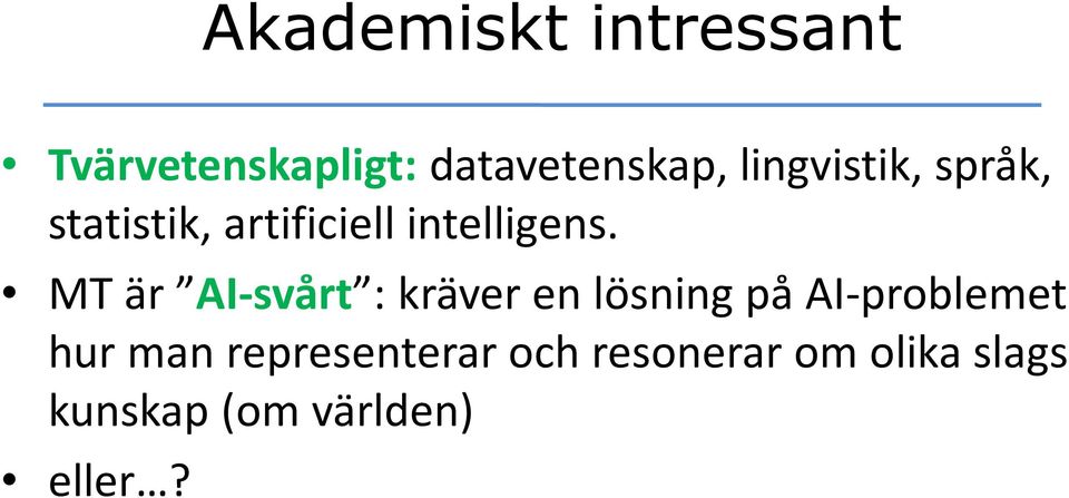 MT är AI-svårt : kräver en lösning på AI-problemet hur man