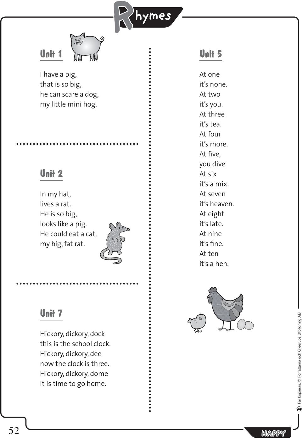 At four it s more. At five, you dive. At six it s a mix. At seven it s heaven. At eight it s late. At nine it s fine.