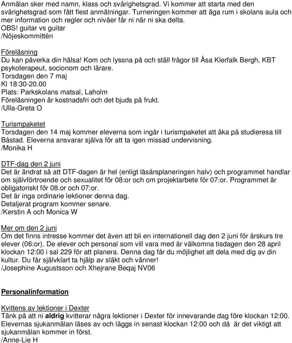 Kom och lyssna på och ställ frågor till Åsa Klerfalk Bergh, KBT psykoterapeut, socionom och lärare. Torsdagen den 7 maj Kl 18:30-20.