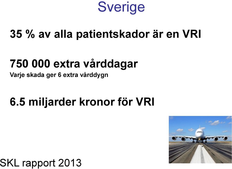 Varje skada ger 6 extra vårddygn 6.