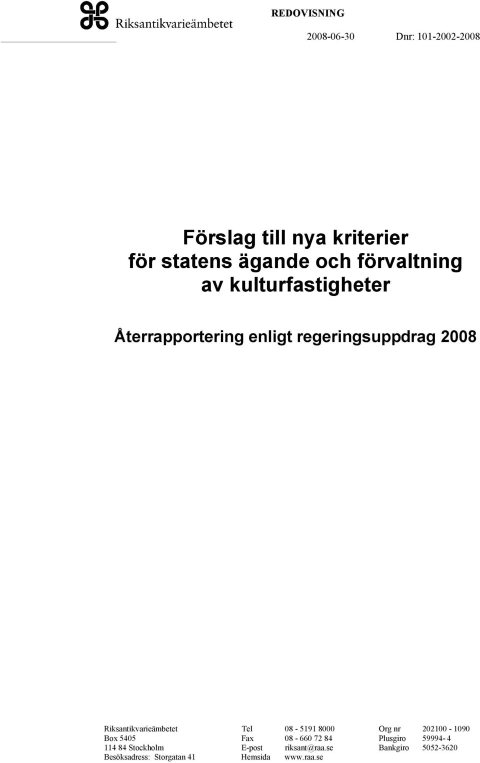 8000 Org nr 202100-1090 Box 5405 Fax 08-660 72 84 Plusgiro 59994-4 114 84 Stockholm