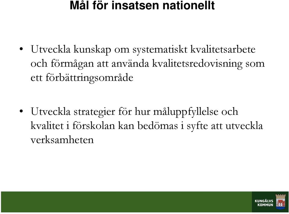 ett förbättringsområde Utveckla strategier för hur måluppfyllelse