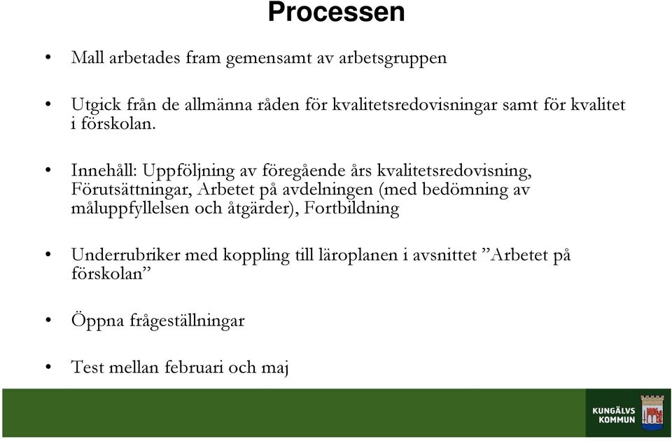 Innehåll: Uppföljning av föregående års kvalitetsredovisning, Förutsättningar, Arbetet på avdelningen (med