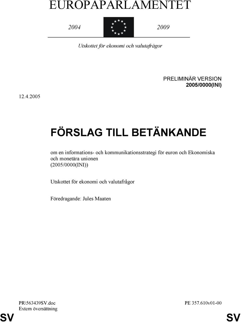 2005 FÖRSLAG TILL BETÄNKANDE om en informations- och kommunikationsstrategi för euron